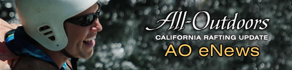 The AO eNews by All-Outdoors California Whitewater Rafting